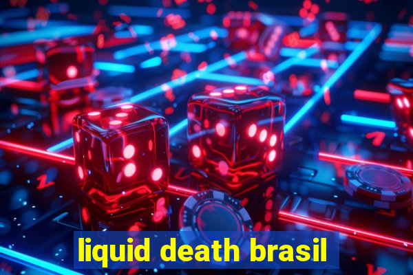 liquid death brasil